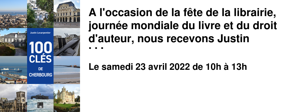 A l'occasion de la f�te de la librairie, journ�e mondiale du livre et du droit d'auteur, nous recevons Justin Lecarpentier, docteur en histoire contemporaine, auteur d'ouvrages sur F�lix Amiot et l'affaire des Vedettes de Cherbourg. Il d�dicacera son dernier livre, invitation � visiter ou � revisiter Cherbourg, ses parcs et jardins, ses mus�es, ses �difices remarquables... Et, comme chaque ann�e, � tout lecteur achetant un livre, nous aurons le plaisir d'offrir une rose ! 