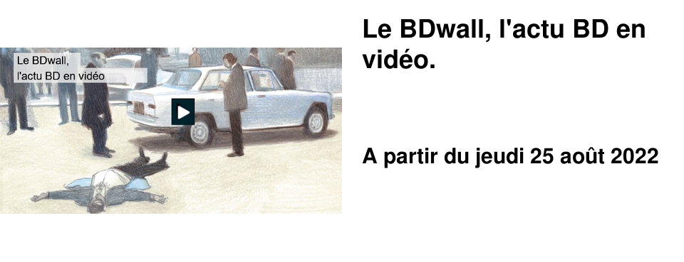 Le BDwall, l'actu BD en vid�o.