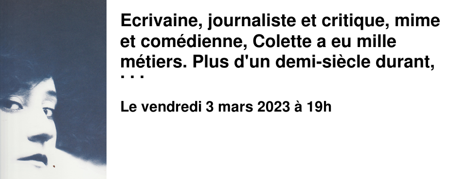Ecrivaine, journaliste et critique, mime et com�dienne, Colette a eu mille m�tiers. Plus d'un demi-si�cle durant, elle a �crit des romans, du th��tre, des contes et des nouvelles... Immortelle autrice, elle a cette ann�e 150 ans. Nous vous invitons � c�l�brer cet anniversaire en (re)d�couvrant la modernit� de celle qui est l'une des plus grandes autrices fran�aises. Martine Charreyre, professeur de lettres � la retraite, est aujourd'hui vice-pr�sidente de la Soci�t� des amis de Colette.