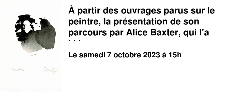 � partir des ouvrages parus sur le peintre, la pr�sentation de son parcours par Alice Baxter, qui l'a accompagn� dans sa r�flexion sur la cr�ation pendant de nombreuses ann�es, sera suivie d'un entretien avec Arnaud Coignet, de la librairie Ryst. Alice Baxter, pseudonyme de Mich�le Le Roux, cherbourgeoise, critique d'art, est l'auteure de nombreux textes notamment sur les %u0153uvres de Fr�d�ric Benrath.