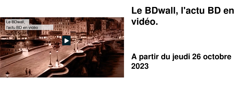 Le BDwall, l'actu BD en vid�o.