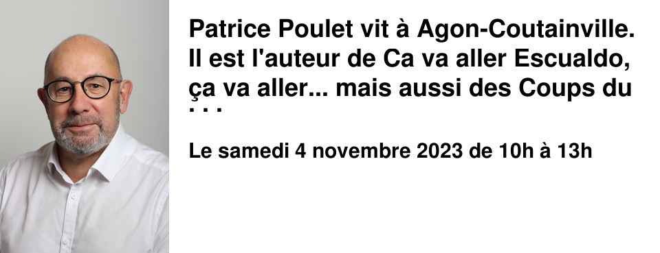 Patrice Poulet vit � Agon-Coutainville. Il est l'auteur de Ca va aller Escualdo, �a va aller... mais aussi des Coups du sort d'Alice et de nombreux autres romans. 
