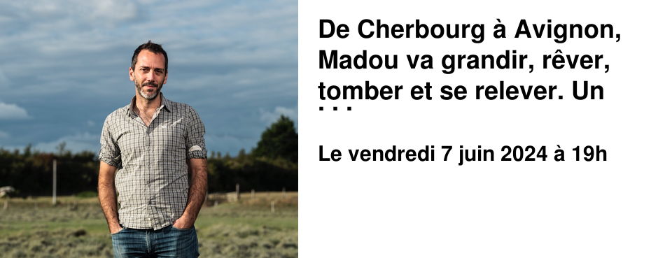 De Cherbourg � Avignon, Madou va grandir, r�ver, tomber et se relever. Un roman initiatique, une �criture rafra�chissante et dynamique. On ressent Madou et on l'accompagne de la fin de l'adolescence � sa vie d'adulte. Guillaume Nail est un auteur de litt�rature jeunesse. En 2023, nous l'avons rencontr� pour son premier roman de litt�rature adulte : On ne se baigne pas dans la Loire. Cette fois ci, ce sont les membres du club de lecture adolescent de la librairie, Les Assoiff�s de Lecture, qui animeront cette rencontre... destin�e aux adolescents et... aux adultes... 