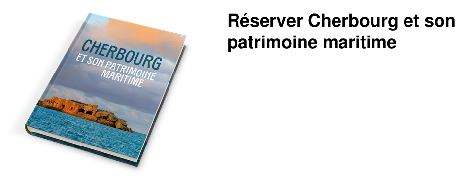 R�server Cherbourg et son patrimoine maritime