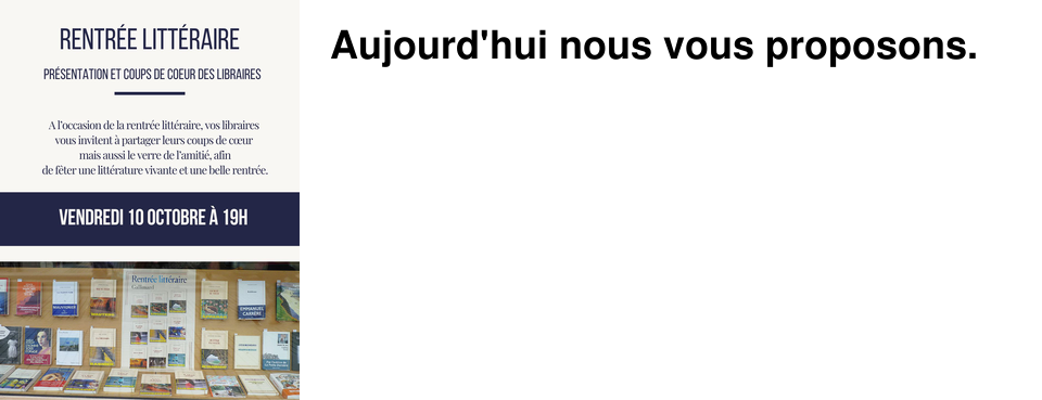 Aujourd'hui nous vous proposons.