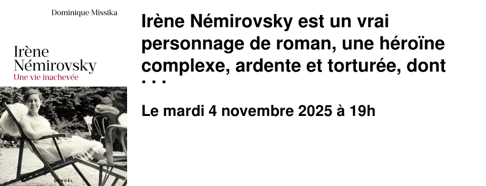 Ir�ne+N�mirovsky+est+un+vrai+personnage+de+roman,+une+h�ro�ne+complexe,+ardente+et+tortur�e,+dont+l'%u0153uvre+puissante+a+�t�+miraculeusement+ressuscit�e+gr�ce+au+prix+Renaudot+d�cern�+�+titre+posthume+en+2004+�+Suite+fran�aise.+Dominique+Missika,+�ditrice,+journaliste+et+historienne,+lui+consacre+une+magnifique+biographie. 
